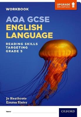 AQA GCSE English Language: Reading Skills Workbook- Targeting Grade 5 Heathcote Jo