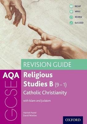 AQA GCSE Religious Studies B: Catholic Christianity with Islam and Judaism Revision Guide Harriet Power