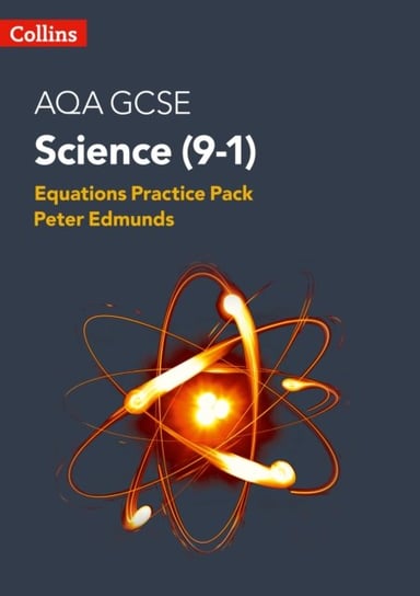 AQA GCSE Science 9-1 Equations Practice Pack Peter Edmunds