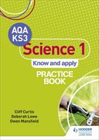 AQA Key Stage 3 Science 1 'Know and Apply' Practice Book Curtis Cliff, Lowe Deborah, Mansfield Owen