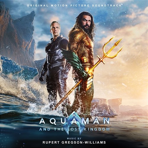 Aquaman and the Lost Kingdom (Original Motion Picture Soundtrack) Rupert Gregson-Williams