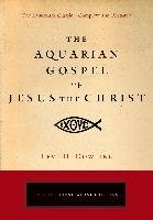 Aquarian Gospel of Jesus the Christ Dowling Levi H.