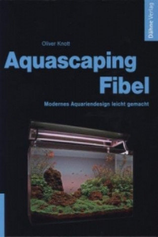 Aquascaping-Fibel Knott Oliver