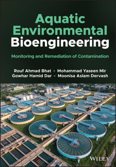 Aquatic Environmental Bioengineering: Monitoring a nd Remediation of Contamination R.A. Bhat