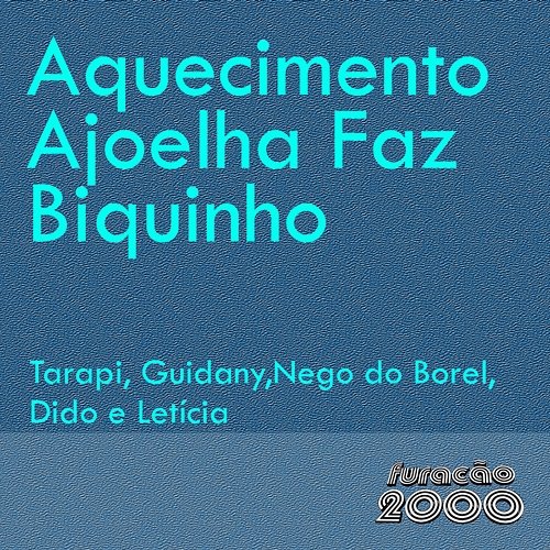 Aquecimento Ajoelha Faz Biquinho Tarapi & Guidany feat. MC Didô, Mc Leticia, Nego do Borel