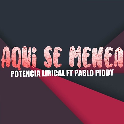 Aqui Se Menea Potencia Lirical & Pablo Piddy