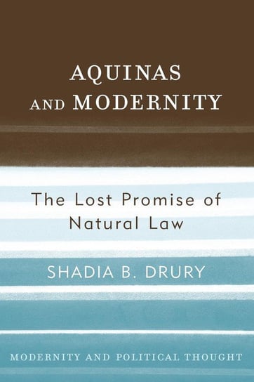 Aquinas and Modernity Drury Shadia B.