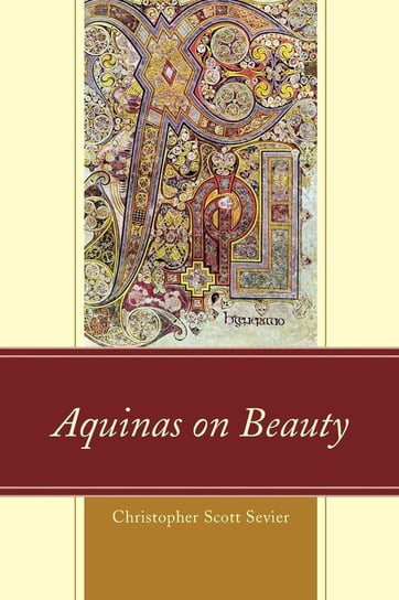 Aquinas on Beauty Sevier Christopher Scott