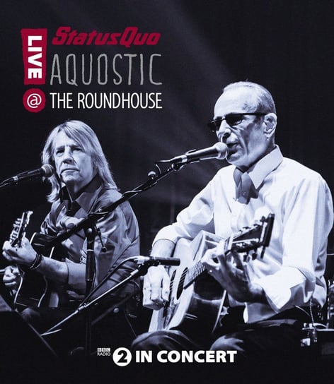 Aquostic! Live At The Roundhouse Status Quo