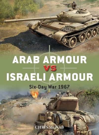 Arab Armour vs Israeli Armour: Six-Day War 1967 Chris McNab