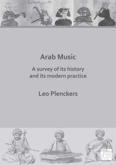 Arab Music: A Survey of Its History and Its Modern Practice Leo Plenckers