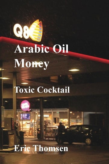 Arab Oil Money - Toxic Cocktail Thomsen Eric
