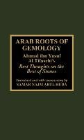 Arab Roots of Gemology Abul Huda Samir Najm, Ahmad Ibn Yusuf Al Tifaschi, Tifashi Ahmad Ibn Yusuf