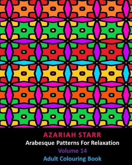 Arabesque Patterns For Relaxation Volume 14 Azariah Starr