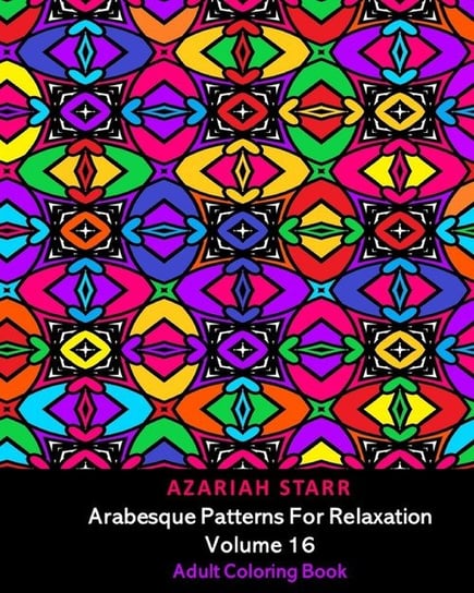 Arabesque Patterns For Relaxation Volume 16 Azariah Starr