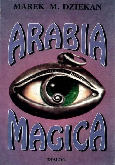 Arabia magica. Wiedza tajemna u Arabów przed islamem Dziekan Marek M.