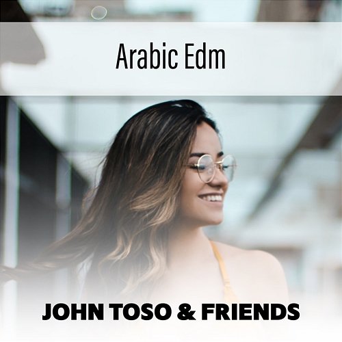 Arabic Edm John Toso & Friends