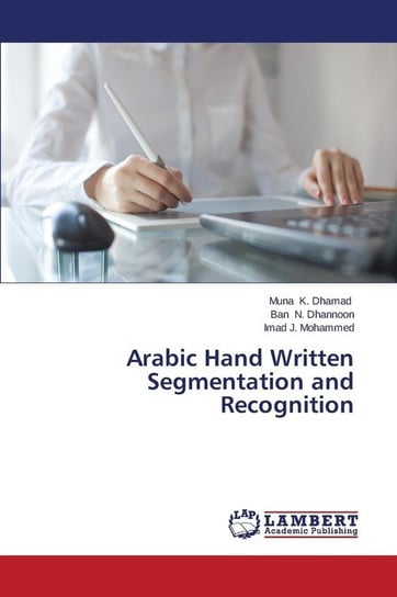 Arabic Hand Written Segmentation and Recognition K. Dhamad Muna