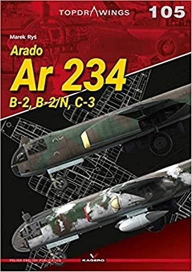 Arado Ar 234: B-2,B-2N, C-3 Marek Rys