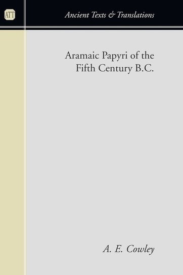Aramaic Papyri of the Fifth Century B.C. Cowley A. E.