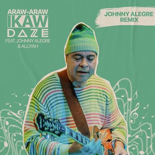 Araw Araw, Ikaw - Johnny Alegre Remix DAZE feat. Johnny Alegre, ALLIYAH