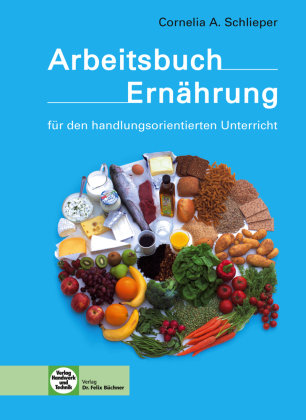 Arbeitsbuch Ernährung für den handlungsorientierten Unterricht Handwerk + Technik Gmbh, Verlag Handwerk Und Technik Gmbh