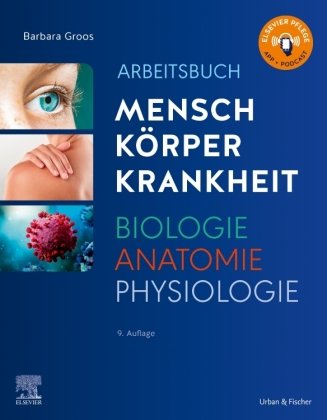 Arbeitsbuch zu Mensch Körper Krankheit & Biologie Anatomie Physiologie Elsevier, München
