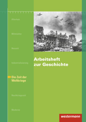 Arbeitsheft zur Geschichte H.6 Zeit der Weltkriege Bildungshaus Schulbuchver, Bildungsverlag Eins