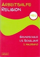 Arbeitshilfe Religion Grundschule Neu 1./2. Schuljahr 2. Halbband Calwer Verlag Gmbh, Calwer