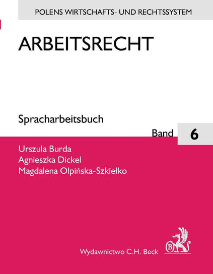 Arbeitsrecht Olpińska-Szkiełko Magdalena, Dickel Agnieszka, Burba Urszula