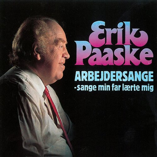 Arbejdersange - Sange Min Far Lærte Mig Erik Paaske