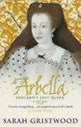 Arbella: England's Lost Queen Gristwood Sarah