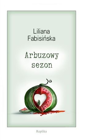 Arbuzowy sezon Fabisińska Liliana
