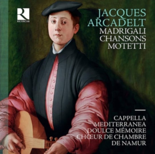 Arcadelt Madrigali, Chansons & Motetti Cappella Mediterranea