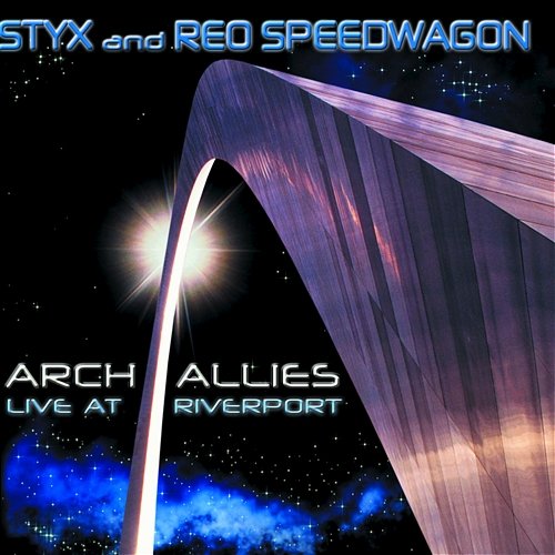 Arch Allies - Live At Riverport Styx & REO Speedwagon