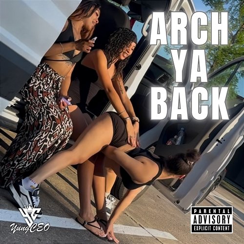 Arch Ya Back YungCeoDaPlug