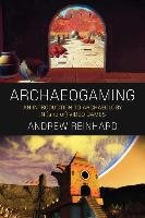 Archaeogaming Reinhard Andrew