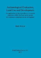 Archaeological Evaluation, Land Use and Development Waller Ruth