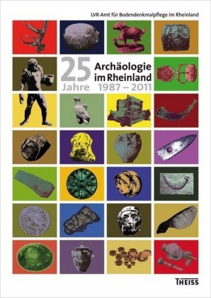 Archäologie im Rheinland / 25 Jahre Archäologie im Rheinland 1987-2011 Wbg Theiss, Wbg Theiss In Wissenschaftliche Buchgesellschaft