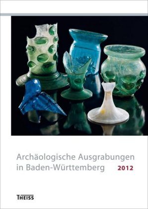Archäologische Ausgrabungen in Baden-Württemberg 2012 Wbg Theiss