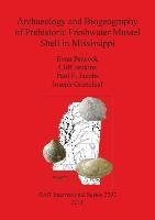 Archaeology and Biogeography of Prehistoric Freshwater Mussel Shell in Mississippi Peacock Evan, Jenkins Cliff, Jacobs Paul F.