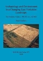 Archaeology and Environment in a Changing East Yorkshire Landscape Peter Halkon