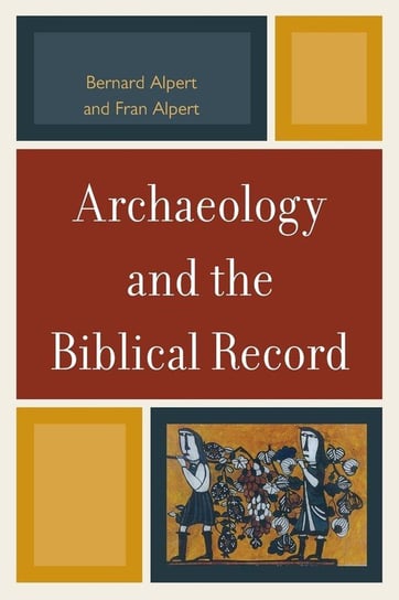 Archaeology and the Biblical Record Alpert Bernard