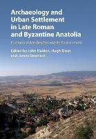 Archaeology and Urban Settlement in Late Roman and Byzantine Haldon John