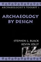 Archaeology by Design Kevin Jolly, Black Stephen L.