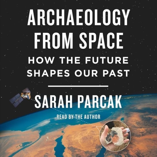 Archaeology from Space Parcak Sarah