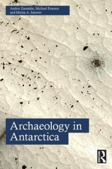 Archaeology in Antarctica Andres Zarankin
