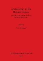 Archaeology of the Roman Empire British Archaeological Reports