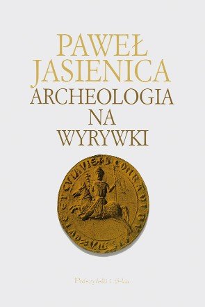 Archeologia na wyrywki Jasienica Paweł