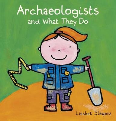 Archeologists and what they do Slegers Liesbet